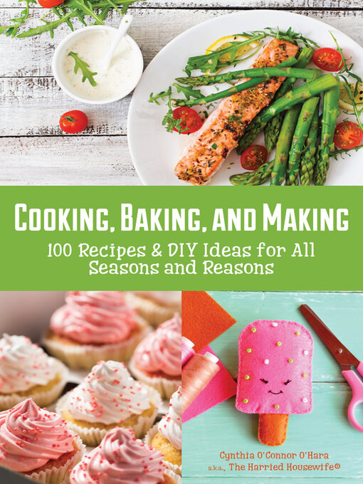 Title details for Cooking, Baking, and Making by Cynthia O'Connor O'Hara - Available
